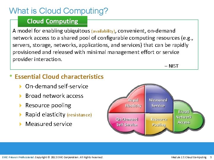 What is Cloud Computing? Cloud Computing A model for enabling ubiquitous (availability), convenient, on-demand