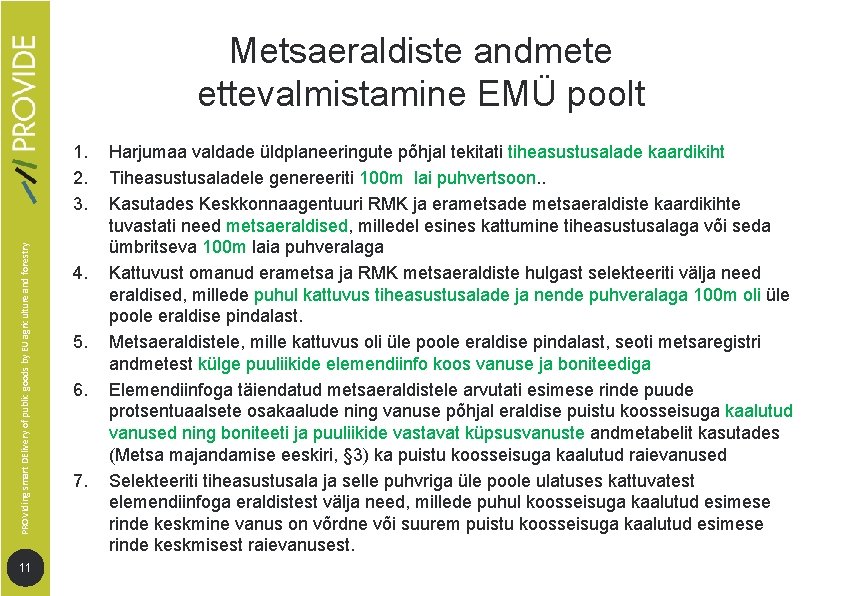 PROVIding smart DElivery of public goods by EU agriculture and forestry Metsaeraldiste andmete ettevalmistamine