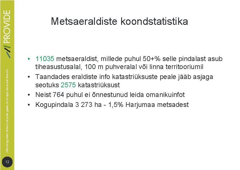 PROVIding smart DElivery of public goods by EU agriculture and forestry Metsaeraldiste koondstatistika 12