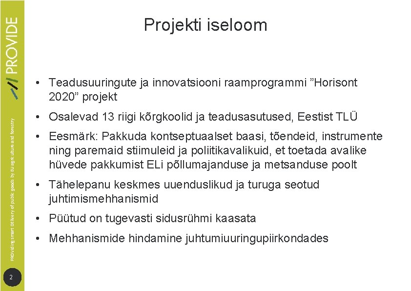 Projekti iseloom PROVIding smart DElivery of public goods by EU agriculture and forestry •