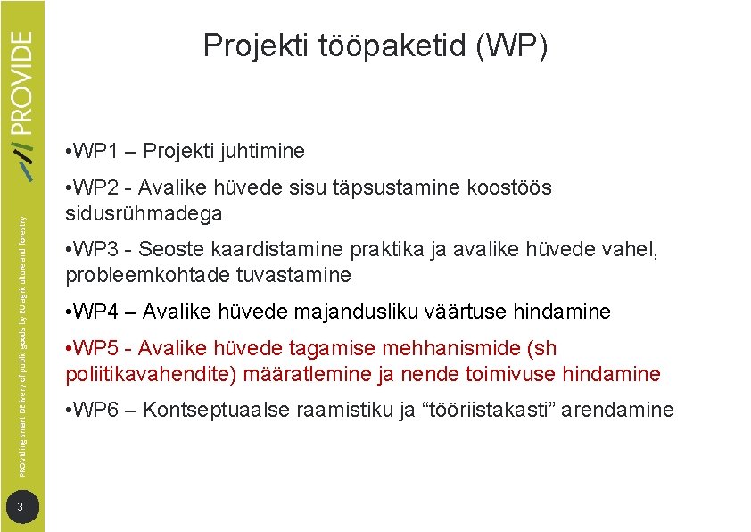 Projekti tööpaketid (WP) PROVIding smart DElivery of public goods by EU agriculture and forestry