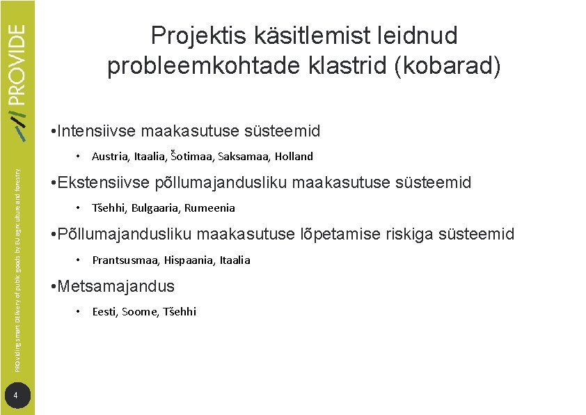 Projektis käsitlemist leidnud probleemkohtade klastrid (kobarad) PROVIding smart DElivery of public goods by EU