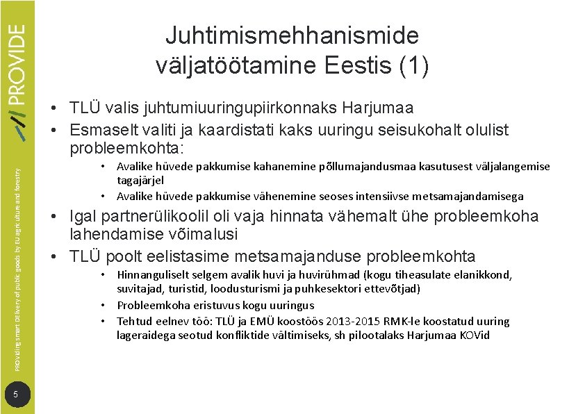 PROVIding smart DElivery of public goods by EU agriculture and forestry Juhtimismehhanismide väljatöötamine Eestis