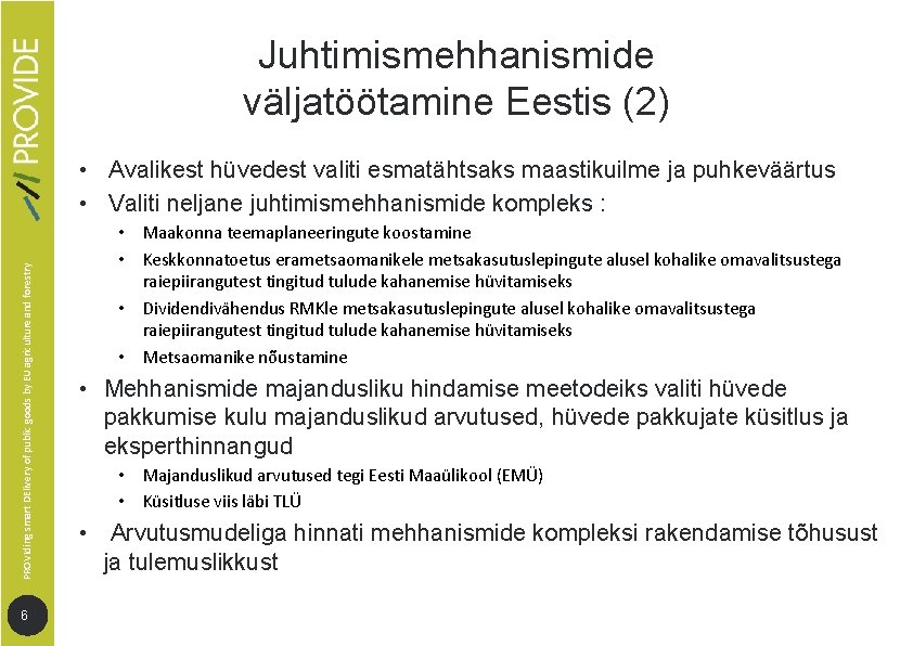 Juhtimismehhanismide väljatöötamine Eestis (2) PROVIding smart DElivery of public goods by EU agriculture and