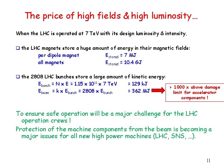 The price of high fields & high luminosity… When the LHC is operated at