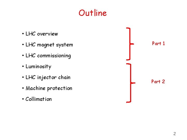 Outline • LHC overview • LHC magnet system Part 1 • LHC commissioning •