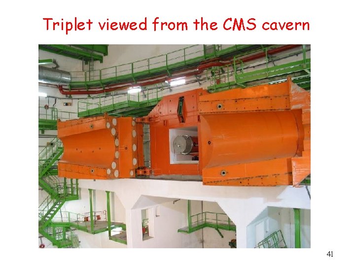 Triplet viewed from the CMS cavern 41 