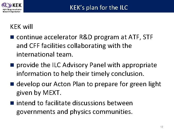 KEK High Energy Accelerator Research Organization KEK’s plan for the ILC KEK will n