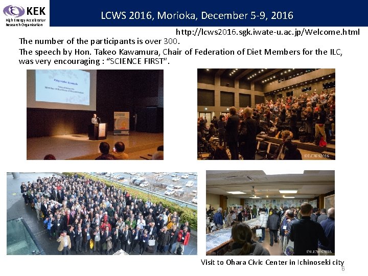 KEK High Energy Accelerator Research Organization LCWS 2016, Morioka, December 5 -9, 2016 http: