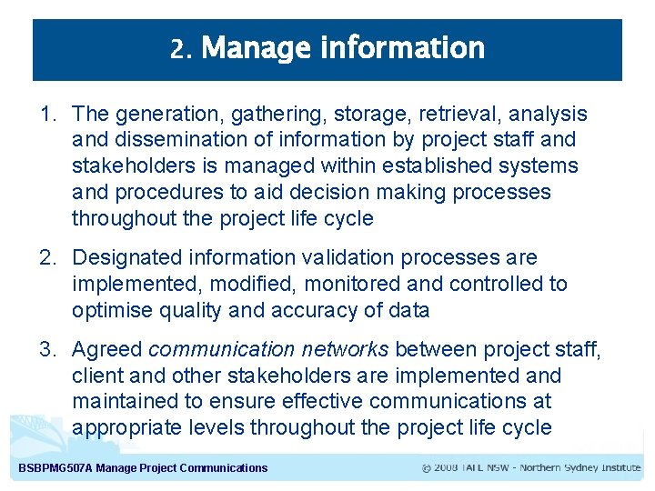 2. Manage information 1. The generation, gathering, storage, retrieval, analysis and dissemination of information