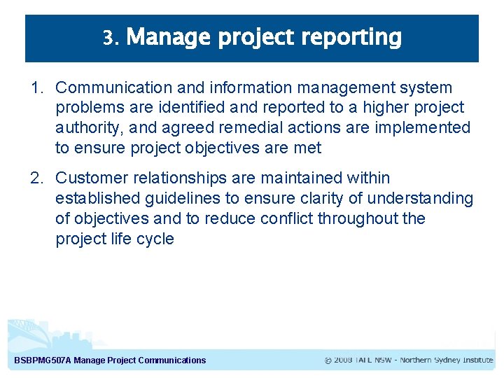 3. Manage project reporting 1. Communication and information management system problems are identified and