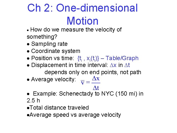 Ch 2: One-dimensional Motion How do we measure the velocity of something? Sampling rate Ch 2: One-dimensional Motion How do we measure the velocity of something? Sampling rate