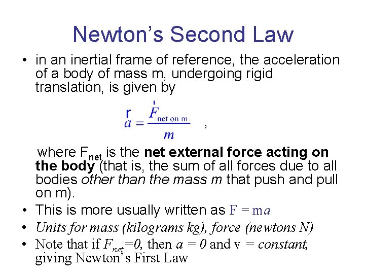 Newton’s Second Law • in an inertial frame of reference, the acceleration of a Newton’s Second Law • in an inertial frame of reference, the acceleration of a