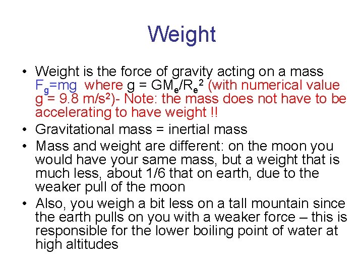 Weight • Weight is the force of gravity acting on a mass Fg=mg where Weight • Weight is the force of gravity acting on a mass Fg=mg where
