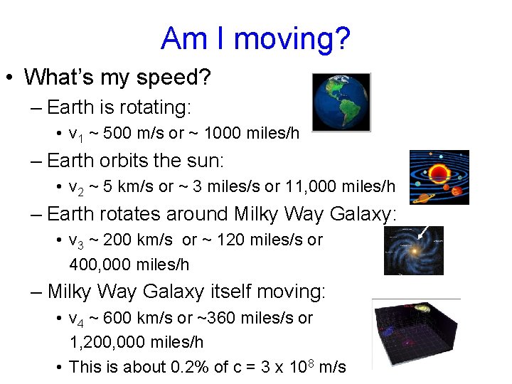Am I moving? • What’s my speed? – Earth is rotating: • v 1 Am I moving? • What’s my speed? – Earth is rotating: • v 1