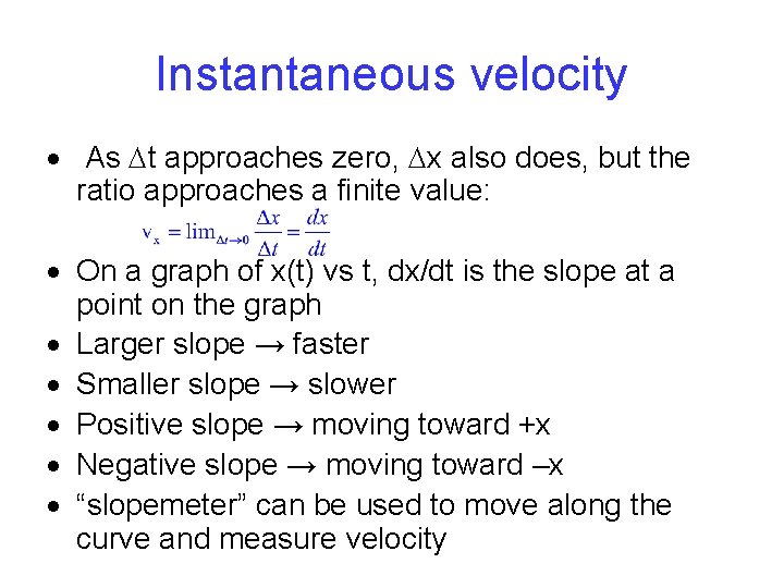 Instantaneous velocity As Dt approaches zero, Dx also does, but the ratio approaches a Instantaneous velocity As Dt approaches zero, Dx also does, but the ratio approaches a