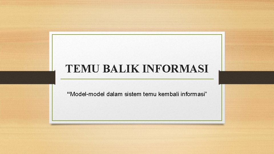 TEMU BALIK INFORMASI “Model-model dalam sistem temu kembali informasi” 