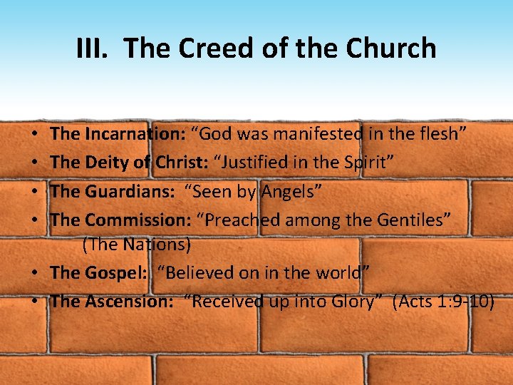 III. The Creed of the Church The Incarnation: “God was manifested in the flesh”