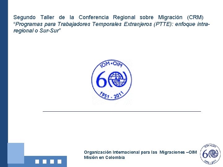 Segundo Taller de la Conferencia Regional sobre Migración (CRM) “Programas para Trabajadores Temporales Extranjeros