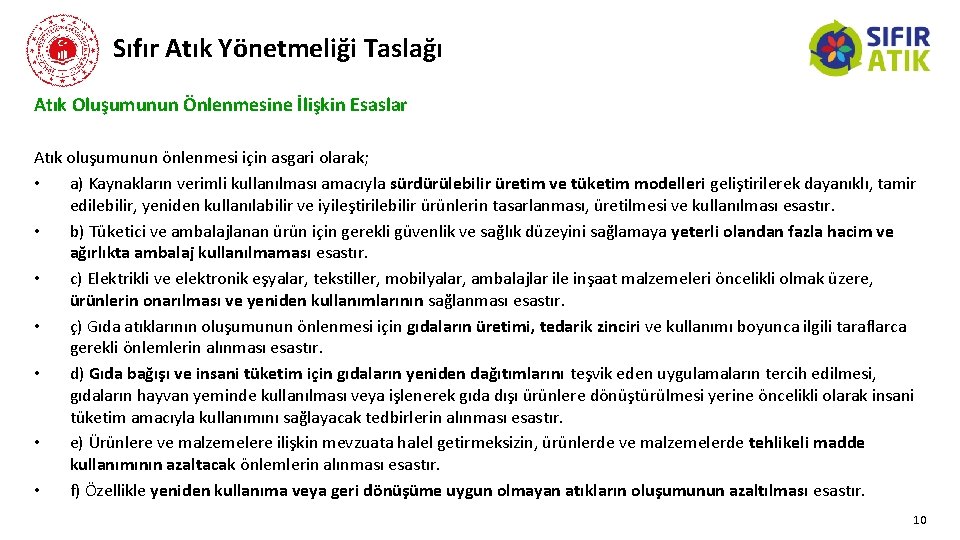 Sıfır Atık Yönetmeliği Taslağı Atık Oluşumunun Önlenmesine İlişkin Esaslar Atık oluşumunun önlenmesi için asgari