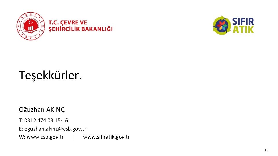 Teşekkürler. Oğuzhan AKINÇ T: 0312 474 03 15 -16 E: oguzhan. akinc@csb. gov. tr