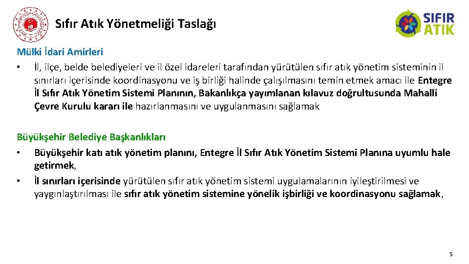 Sıfır Atık Yönetmeliği Taslağı Mülki İdari Amirleri • İl, ilçe, belde belediyeleri ve il