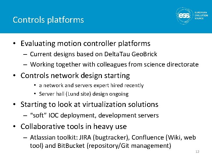 Controls platforms • Evaluating motion controller platforms – Current designs based on Delta. Tau