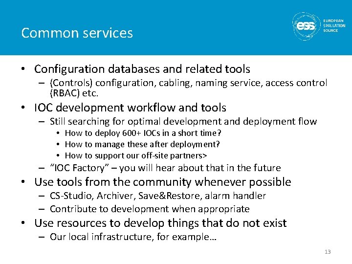 Common services • Configuration databases and related tools – (Controls) configuration, cabling, naming service,