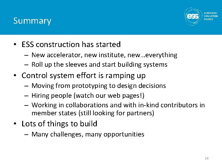 Summary • ESS construction has started – New accelerator, new institute, new…everything – Roll