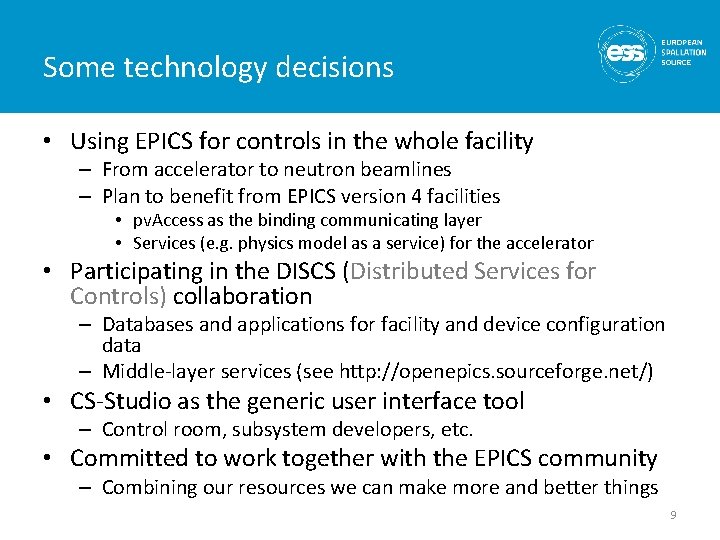 Some technology decisions • Using EPICS for controls in the whole facility – From