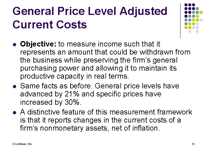 General Price Level Adjusted Current Costs l l l Objective: to measure income such