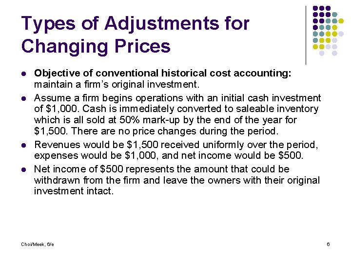 Types of Adjustments for Changing Prices l l Objective of conventional historical cost accounting: