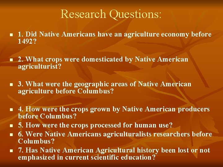 Research Questions: n n n n 1. Did Native Americans have an agriculture economy