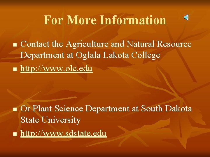 For More Information n n Contact the Agriculture and Natural Resource Department at Oglala