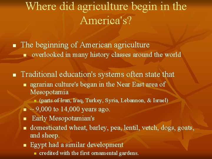Where did agriculture begin in the America's? n The beginning of American agriculture n