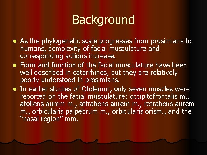 Background As the phylogenetic scale progresses from prosimians to humans, complexity of facial musculature