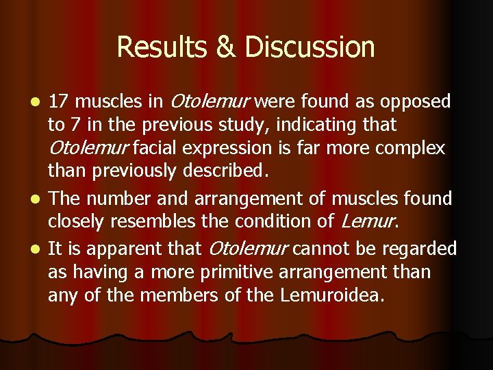 Results & Discussion 17 muscles in Otolemur were found as opposed to 7 in