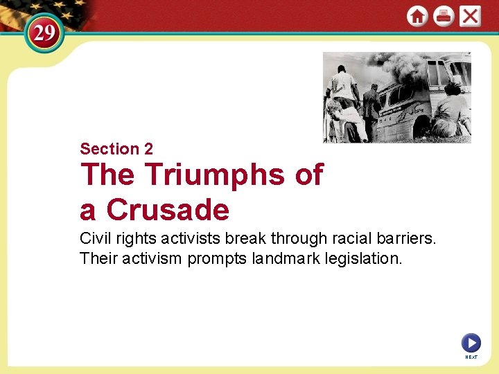 Section 2 The Triumphs of a Crusade Civil rights activists break through racial barriers.