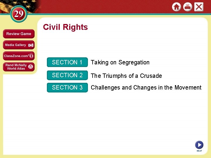 Civil Rights SECTION 1 Taking on Segregation SECTION 2 The Triumphs of a Crusade