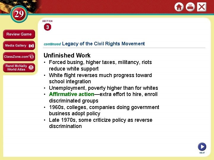 SECTION 3 continued Legacy of the Civil Rights Movement Unfinished Work • Forced busing,