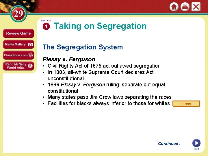 SECTION 1 Taking on Segregation The Segregation System Plessy v. Ferguson • Civil Rights