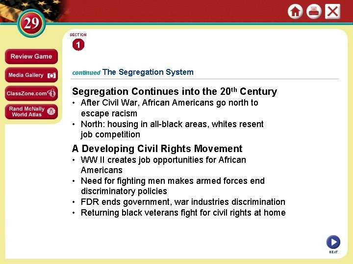 SECTION 1 continued The Segregation System Segregation Continues into the 20 th Century •