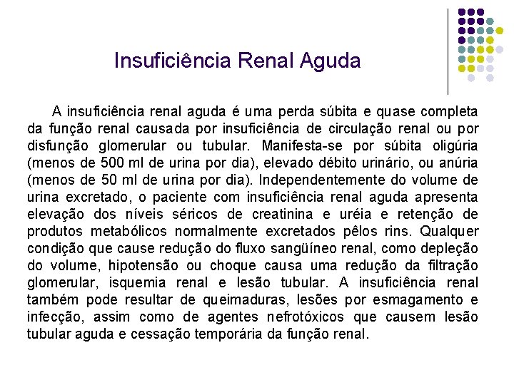 Insuficiência Renal Aguda A insuficiência renal aguda é uma perda súbita e quase completa