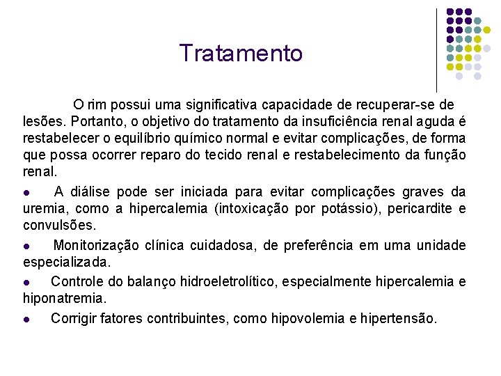 Tratamento O rim possui uma significativa capacidade de recuperar-se de lesões. Portanto, o objetivo