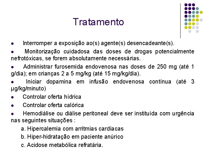 Tratamento Interromper a exposição ao(s) agente(s) desencadeante(s). l Monitorização cuidadosa das doses de drogas