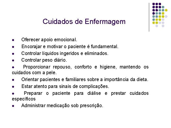 Cuidados de Enfermagem Oferecer apoio emocional. l Encorajar e motivar o paciente é fundamental.