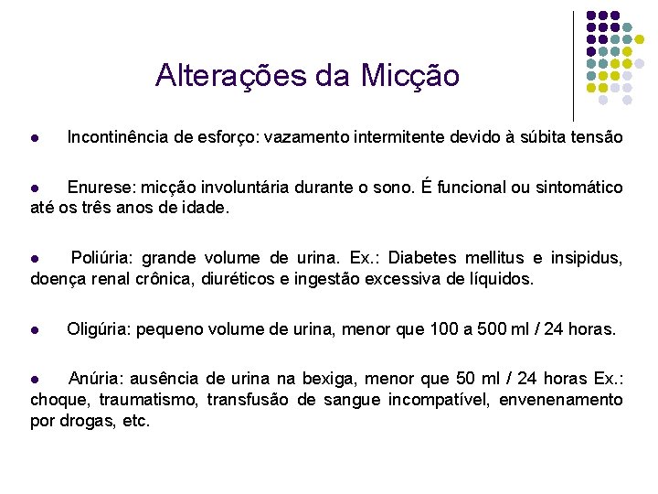 Alterações da Micção l Incontinência de esforço: vazamento intermitente devido à súbita tensão Enurese: