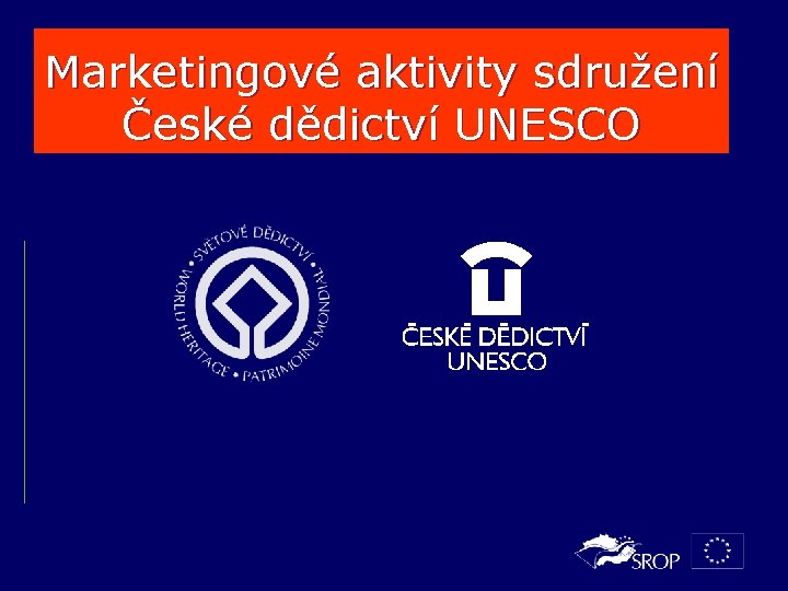 Marketingové aktivity sdružení České dědictví UNESCO 