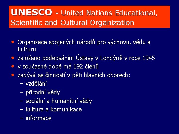 UNESCO - United Nations Educational, Scientific and Cultural Organization • Organizace spojených národů pro