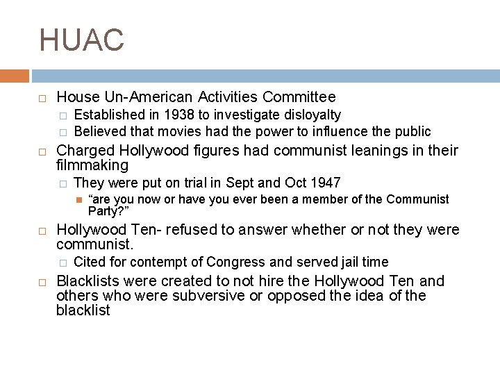 HUAC House Un-American Activities Committee � � Established in 1938 to investigate disloyalty Believed